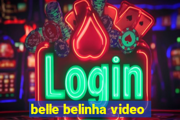 belle belinha video